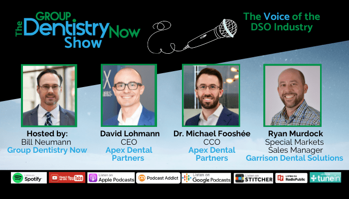 The Group Dentistry Now Show: The Voice Of The DSO Industry – Episode 55 -  Group Dentistry Now